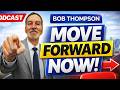 How to Keep Moving Forward After Setbacks | Bob Thompson