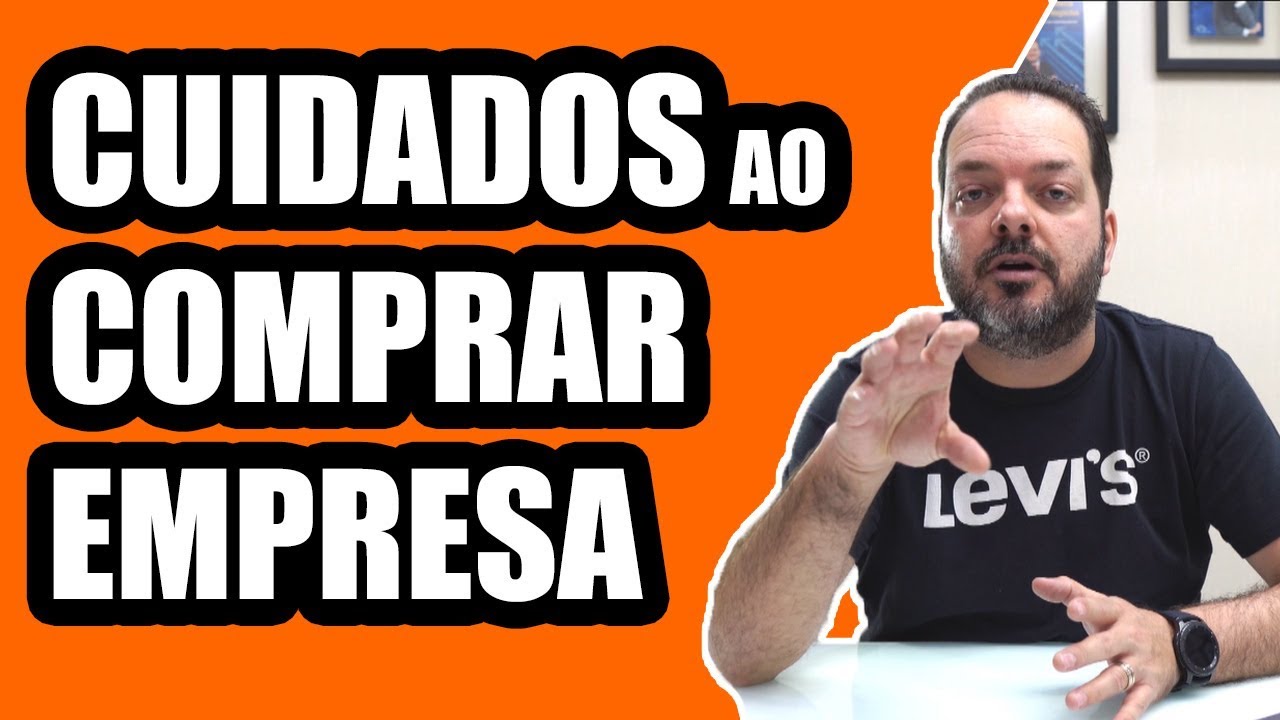 COMO COMPRAR UMA EMPRESA - CUIDADOS A SEREM TOMADOS AO NEGOCIAR A COMPRA DE EMPRESA