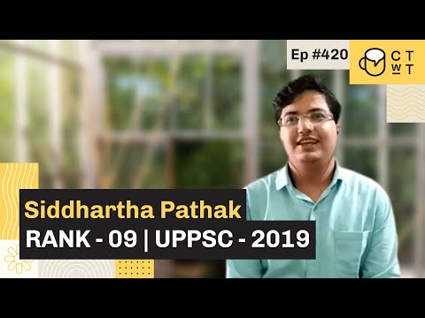 CTwT E420 - UPPSC 2019 Topper Siddhartha Pathak Rank 9 SDM | Deputy Collector