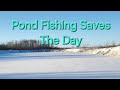 Video Thumbnail for Pond Fishing Saves The Day