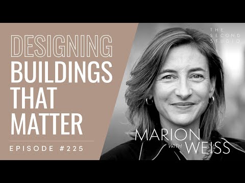 225 - Marion Weiss, Architect and Co-Founder of WEISS / MANFREDI