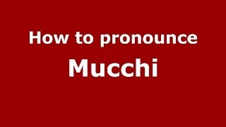 How to pronounce Mucchi