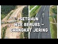 Setahun Perbandingan Perkembangan WCE Beruas Changkat Jering 2022 Vs 2023
