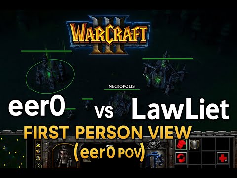 eer0 vs LawLiet – Warcraft 3 | First Person View