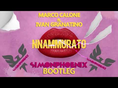 Marco Calone ft. Ivan Granatino - NNamurato (Simonphoenix Bootleg Remix)