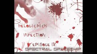 Melodic Mich - Infection Ep.9 : Spectral Spaceship