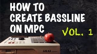 Beat Making: How to Create Bass Lines on MPC Vol.1