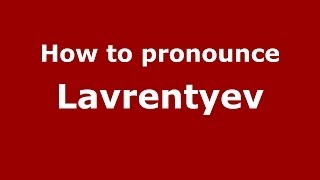 How to pronounce Lavrentyev