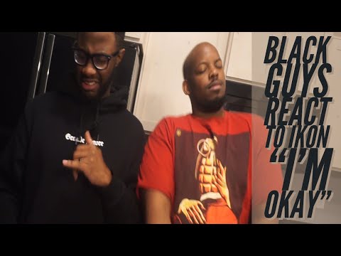 Black Guys React to KPOP - iKON - 'I'M OK' M/V REACTION