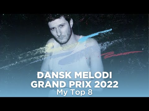 🇩🇰 Dansk Melodi Grand Prix: My Top 8
