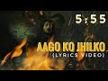 5 55 Aago Ko Jhilko