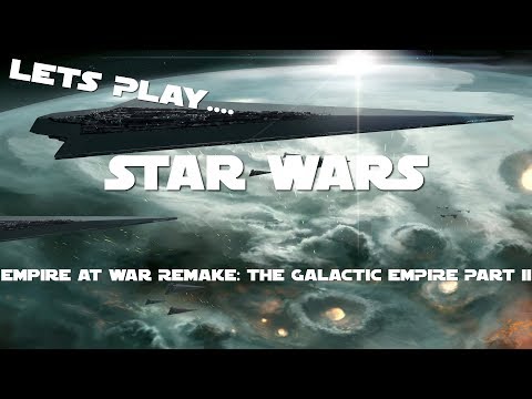 Star Wars Empire at War [REMAKE] 100 PLANET GALACTIC CONQUEST EXTRAVAGANZA PT.2 (EMPIRE)