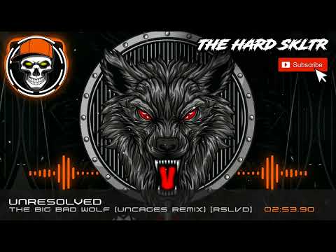 Unresolved - The Big Bad Wolf (Uncaged Remix) [RSLVD]