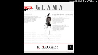 Dj Fisherman - Glama feat Dj Bongz, Mampinstha and Efelow