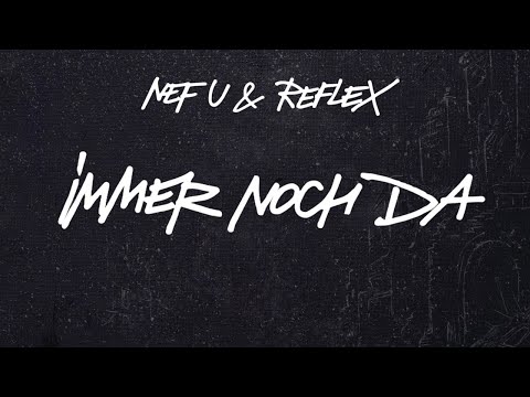 Nef-U & Reflex - Immer noch da (prod. by Zaza Mank)