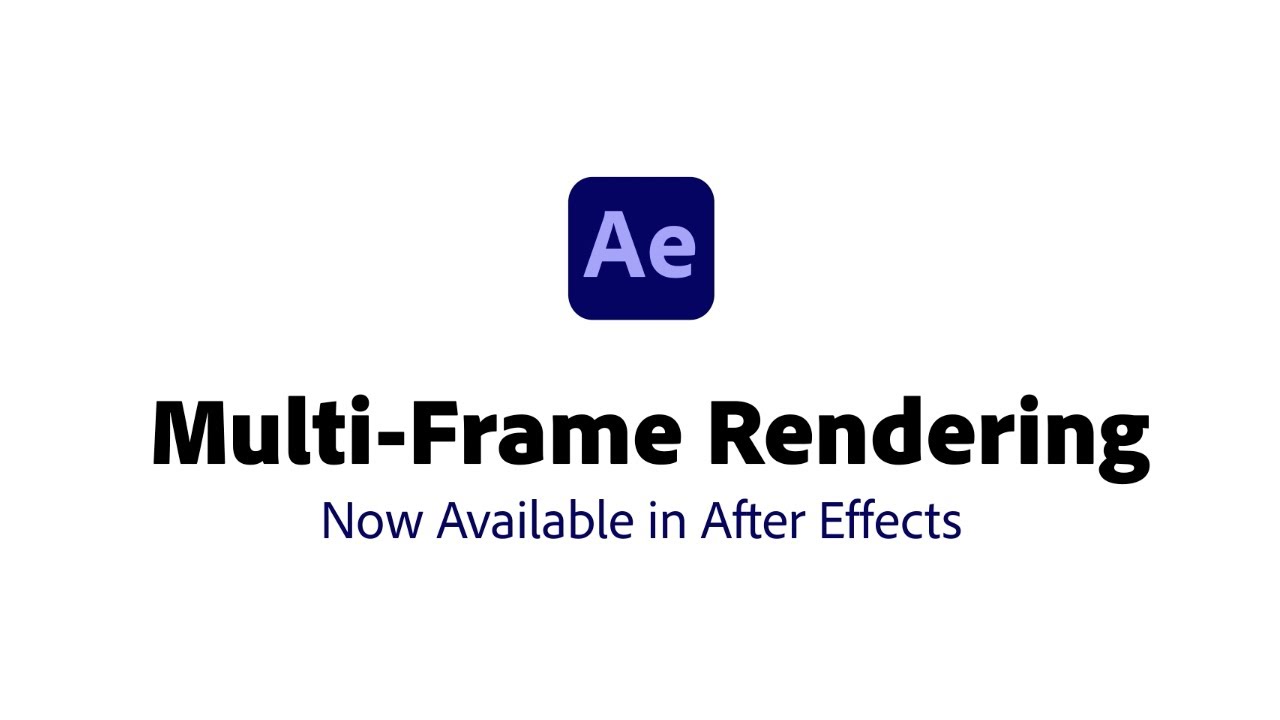 Multi-Frame Rendering in After Effects | Adobe Video