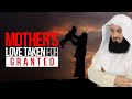 Why are you taking your Mother's love for granted? - Mufti Menk