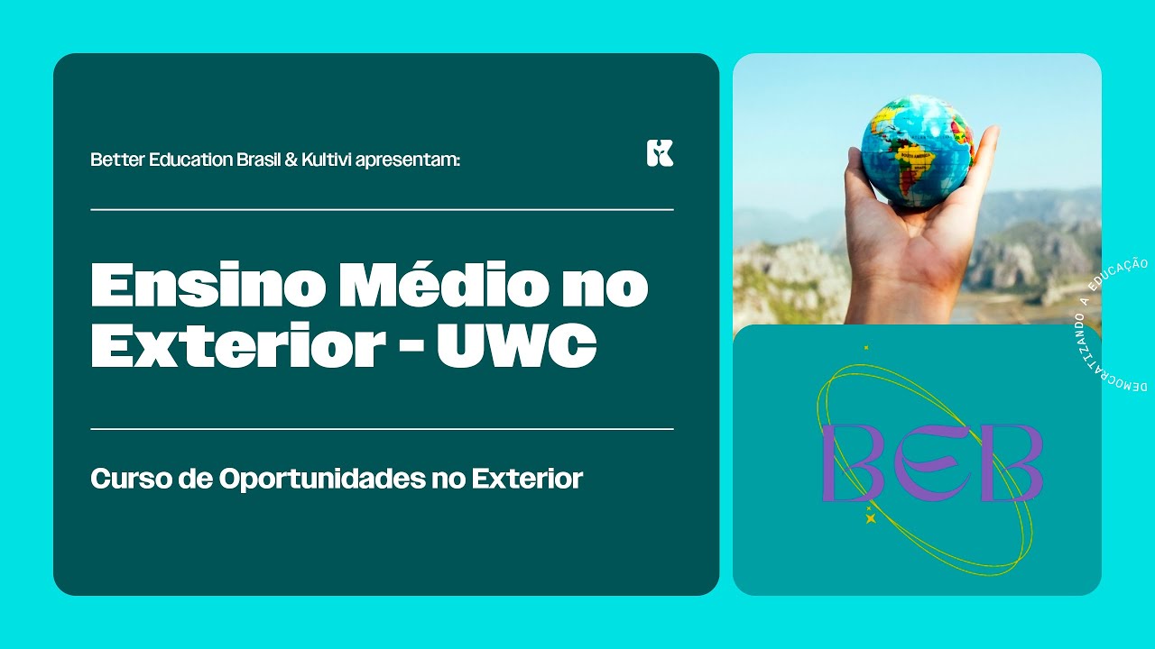 Ensino Médio no Exterior - UWC | Oportunidades no Exterior | Better Education Brasil | Aula 25