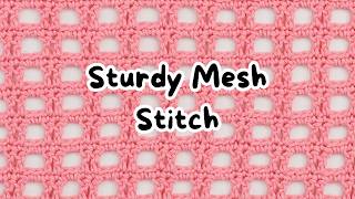 Sturdy Mesh Stitch Crochet | Versatile Pattern for All Projects