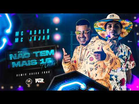 MC ABALO E MC JAJAU - NÃO TEM MAIS 15 - REMIX BREGA FUNK
