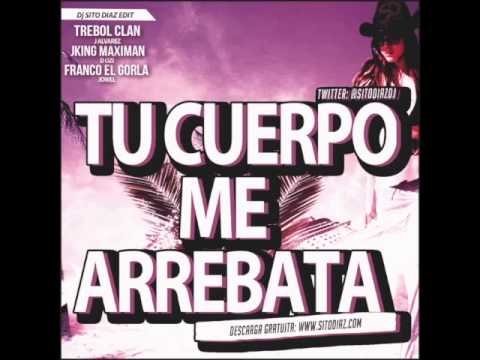 Trebol Clan Ft J Alvarez y Más – Tu Cuerpo Me Arrebata (Official Remix) (Dj Sito Diaz Edit)