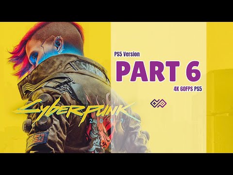 CYBERPUNK 2077 [PS5 Upgrade] Walkthrough No Commentary - PART 6 [4K 60FPS PS5]