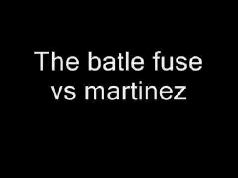 Fuse vs Martinez - batle