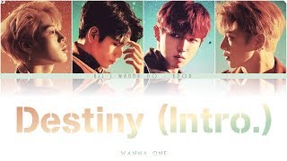 【認聲中韓字/认声中韩字】Wanna One (워너원) - Destiny (intro)【Color Coded Lyrics_Han/Rom/Chinese/가사】