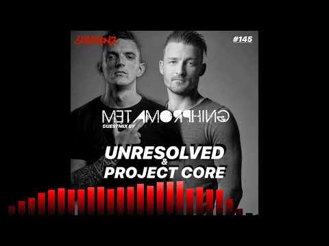 Metamorphing Podcast 145 - Unresolved & Project Core [2020] [RAWSTYLE]