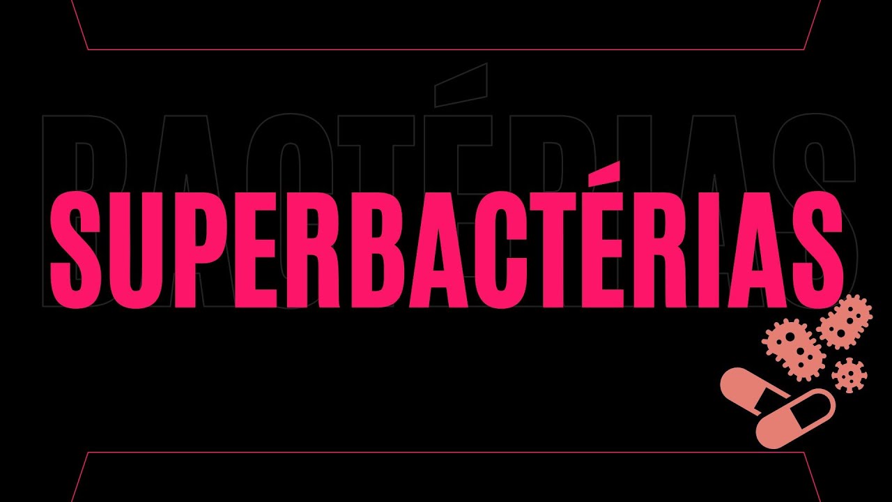 O Mundo das Superbactérias