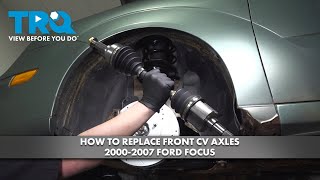 How to Replace Front CV Axles 2000-2007 Ford Focus