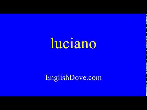 How to pronounce luciano in American English.