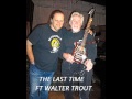 THE LAST TIME JOHN MAYALL FEATURING WALTER TROUT