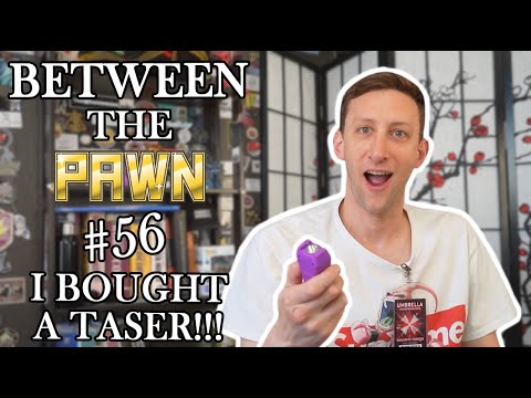 PAWN MAN - Between the Pawn Ep. 56 - PAWN TASER