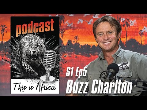 This Is Africa Podcast S1 Episode 5 Buzz Charlton 1