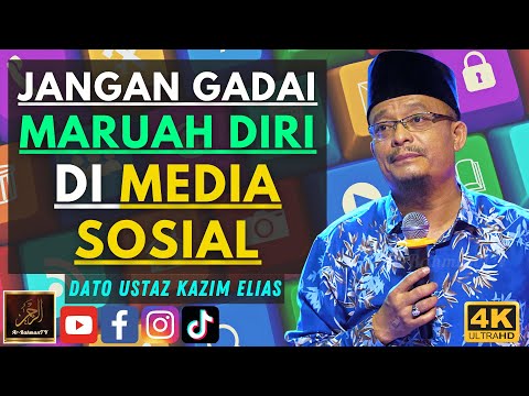 Dato Ustaz Kazim Elias - JANGAN GADAI MARUAH DIRI DI MEDIA SOSIAL