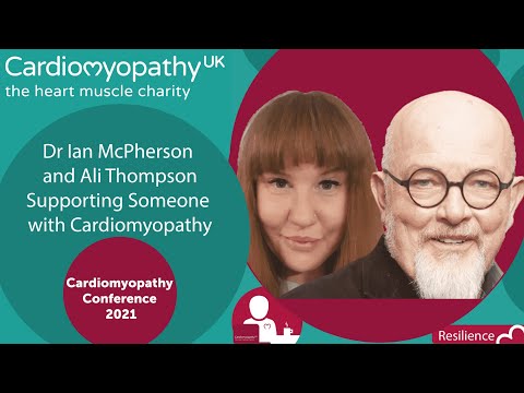 CMUK Conference 2021 – Supporting Someone with Cardiomyopathy – Ali Thompson & Dr Ian McPherson