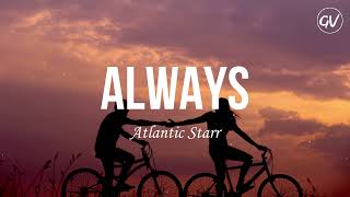 Atlantic Starr - Always [Lyrics]