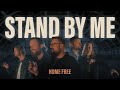 Home Free Stand By Me Home Free S Version