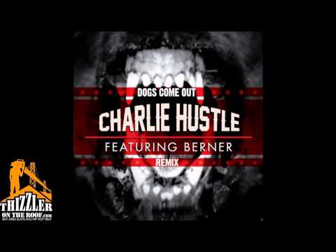 Charlie Hustle ft. Berner - Dogs Come Out [Remix] [Thizzler.com]