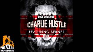 Charlie Hustle ft. Berner - Dogs Come Out [Remix] [Thizzler.com]
