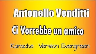 Antonello Venditti -  Ci Vorrebbe Un Amico  (versione Karaoke Academy Italia)