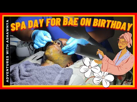 TAKING BAE TO THE SPA FOR HIS BIRTHDAY