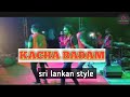 KACHA BADAM Sri Lankan Style Polgahawela Horaizen Sl Alive Music