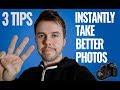3 Tips To INSTANTLY Improve Your Photos