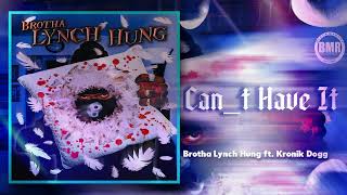 Brotha Lynch Hung ft. Kronik Dogg - Can't Have It | Official Audio
