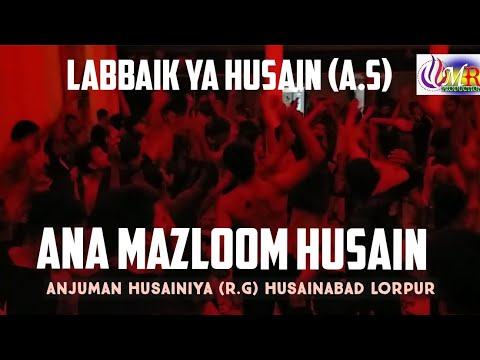 Ana Mazloom Husain || Anjuman Husainiya (r.g) Husainabad Lorpur