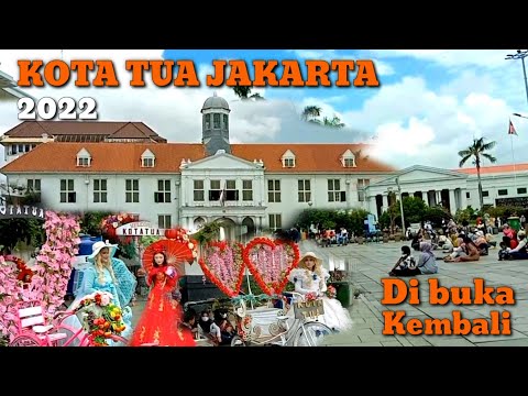 KOTA TUA JAKARTA || ALREADY RE-OPEN 2022