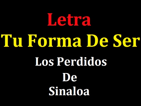 download lagu mp3 mp4 Tu Forma De Ser Perdidos De Sinaloa Letra, download lagu Tu Forma De Ser Perdidos De Sinaloa Letra gratis, unduh video klip Tu Forma De Ser Perdidos De Sinaloa Letra