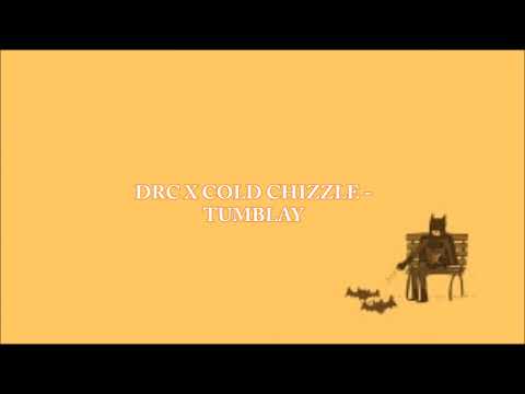 DRC X COLD CHIZZLE -TUMBLAY
